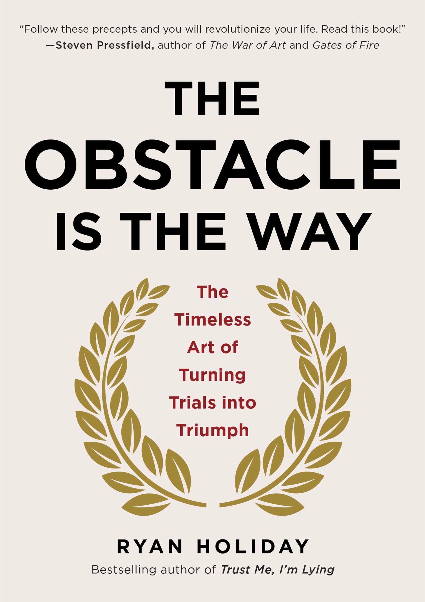 Obstacle Is the Way : The Timeless Art of Turning Adversity to Advantage (9781101620595)